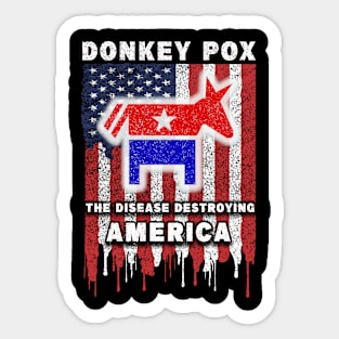 Donkey Pox The Disease Destroying America Sticker